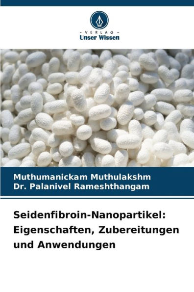 Seidenfibroin-Nanopartikel: Eigenschaften, Zubereitungen und Anwendungen