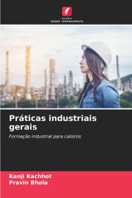 Title: Prï¿½ticas industriais gerais, Author: Kanji Kachhot