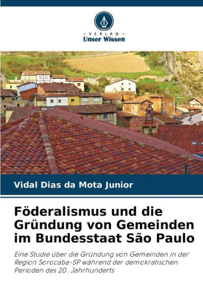 F�deralismus und die Gr�ndung von Gemeinden im Bundesstaat S�o Paulo