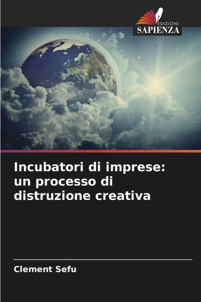 Incubatori di imprese: un processo di distruzione creativa