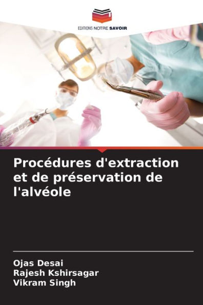 Procï¿½dures d'extraction et de prï¿½servation de l'alvï¿½ole