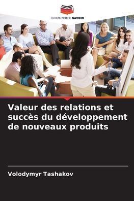 Valeur des relations et succï¿½s du dï¿½veloppement de nouveaux produits
