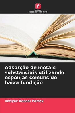Adsorï¿½ï¿½o de metais substanciais utilizando esponjas comuns de baixa fundiï¿½ï¿½o
