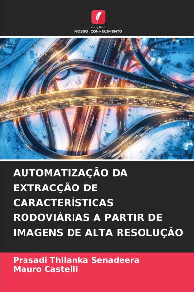 Automatizaï¿½ï¿½o Da Extracï¿½ï¿½o de Caracterï¿½sticas Rodoviï¿½rias a Partir de Imagens de Alta Resoluï¿½ï¿½o