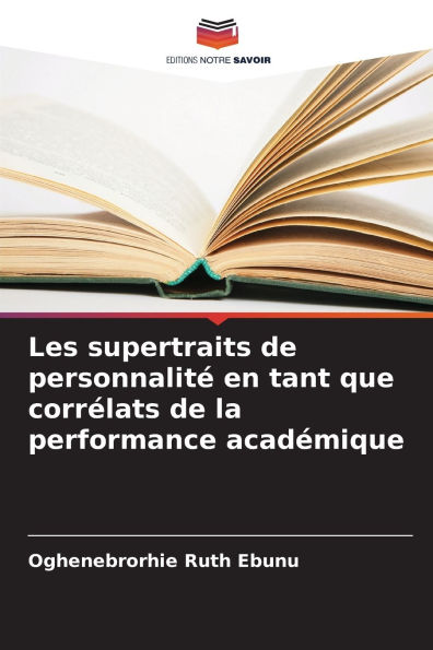 Les supertraits de personnalitï¿½ en tant que corrï¿½lats de la performance acadï¿½mique