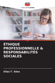 Title: ï¿½thique Professionnelle & Responsabilitï¿½s Sociales, Author: Silas T Silas