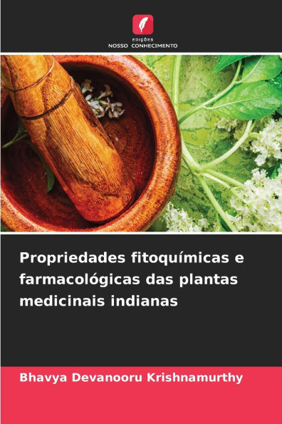 Propriedades fitoquï¿½micas e farmacolï¿½gicas das plantas medicinais indianas