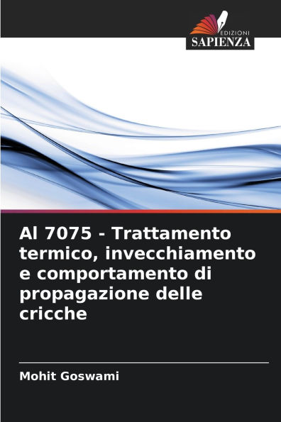 Al 7075 - Trattamento termico, invecchiamento e comportamento di propagazione delle cricche