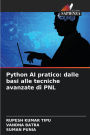 Python AI pratico: dalle basi alle tecniche avanzate di PNL