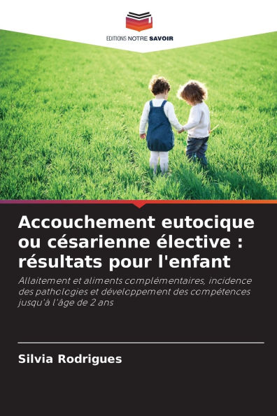 Accouchement eutocique ou cï¿½sarienne ï¿½lective: rï¿½sultats pour l'enfant