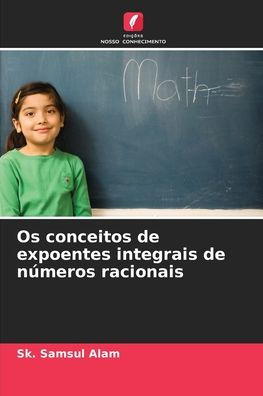 Os conceitos de expoentes integrais de nï¿½meros racionais