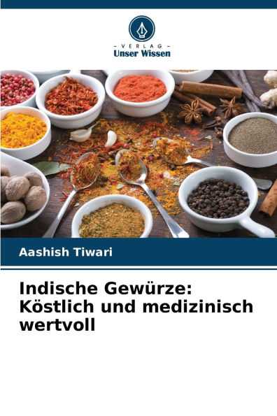 Indische Gewï¿½rze: Kï¿½stlich und medizinisch wertvoll