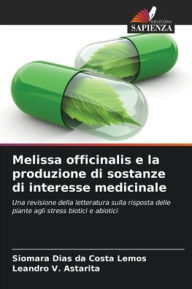 Title: Melissa officinalis e la produzione di sostanze di interesse medicinale, Author: Siomara Dias Da Costa Lemos