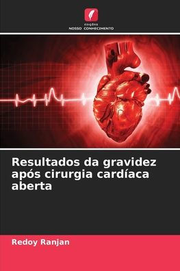 Resultados da gravidez apï¿½s cirurgia cardï¿½aca aberta