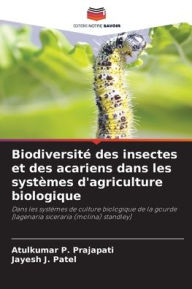 Title: Biodiversitï¿½ des insectes et des acariens dans les systï¿½mes d'agriculture biologique, Author: Atulkumar P Prajapati