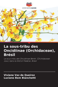 Title: La sous-tribu des Oncidiinae (Orchidaceae), Brï¿½sil, Author: Viviane Vaz de Queiroz