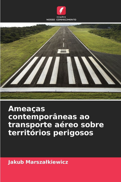 Ameaï¿½as contemporï¿½neas ao transporte aï¿½reo sobre territï¿½rios perigosos