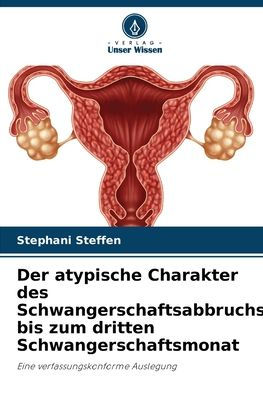 Der atypische Charakter des Schwangerschaftsabbruchs bis zum dritten Schwangerschaftsmonat