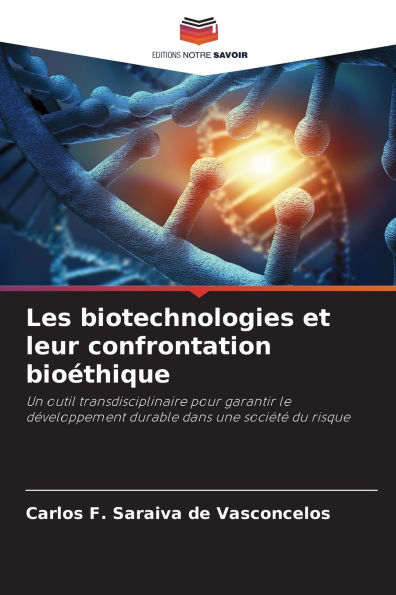 Les biotechnologies et leur confrontation bioï¿½thique