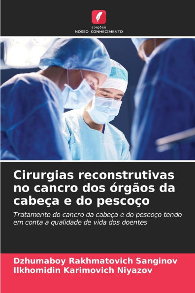 Cirurgias reconstrutivas no cancro dos ï¿½rgï¿½os da cabeï¿½a e do pescoï¿½o