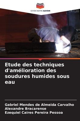 Etude des techniques d'amï¿½lioration des soudures humides sous eau