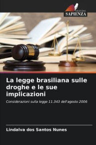 Title: La legge brasiliana sulle droghe e le sue implicazioni, Author: Lindalva Dos Santos Nunes