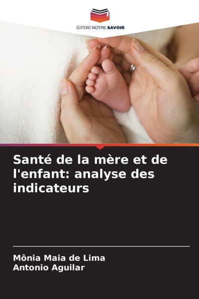 Santï¿½ de la mï¿½re et de l'enfant: analyse des indicateurs