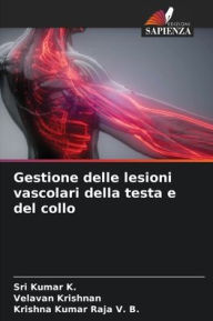 Title: Gestione delle lesioni vascolari della testa e del collo, Author: Sri Kumar K