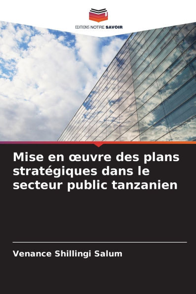 Mise en oeuvre des plans stratï¿½giques dans le secteur public tanzanien