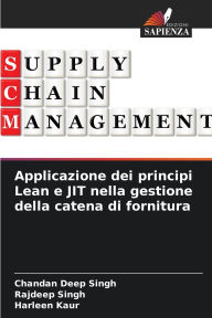 Title: Applicazione dei principi Lean e JIT nella gestione della catena di fornitura, Author: Chandan Deep Singh