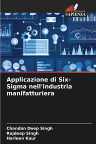 Title: Applicazione di Six-Sigma nell'industria manifatturiera, Author: Chandan Deep Singh