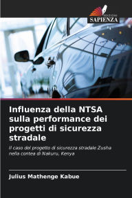 Title: Influenza della NTSA sulla performance dei progetti di sicurezza stradale, Author: Julius Mathenge Kabue