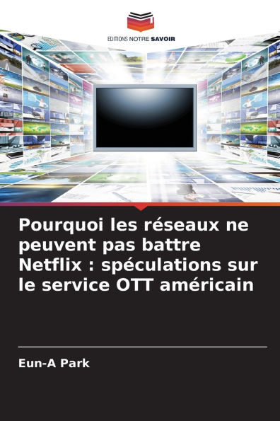 Pourquoi les rï¿½seaux ne peuvent pas battre Netflix: spï¿½culations sur le service OTT amï¿½ricain