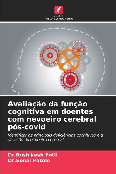 Avaliaï¿½ï¿½o da funï¿½ï¿½o cognitiva em doentes com nevoeiro cerebral pï¿½s-covid
