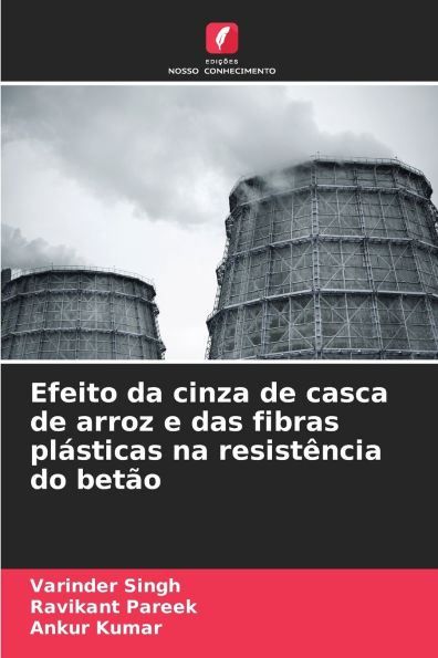 Efeito da cinza de casca de arroz e das fibras plï¿½sticas na resistï¿½ncia do betï¿½o