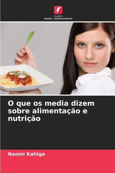 O que os media dizem sobre alimentaï¿½ï¿½o e nutriï¿½ï¿½o