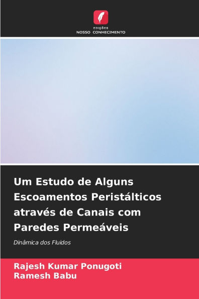 Um Estudo de Alguns Escoamentos Peristï¿½lticos atravï¿½s de Canais com Paredes Permeï¿½veis