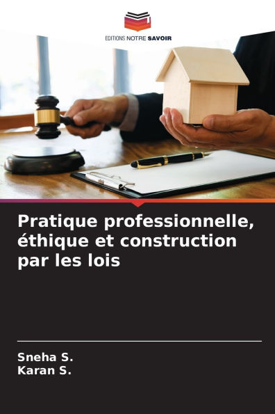 Pratique professionnelle, ï¿½thique et construction par les lois