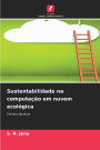Sustentabilidade na computaï¿½ï¿½o em nuvem ecolï¿½gica