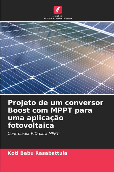 Projeto de um conversor Boost com MPPT para uma aplicaï¿½ï¿½o fotovoltaica