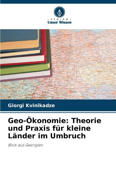 Geo-ï¿½konomie: Theorie und Praxis fï¿½r kleine Lï¿½nder im Umbruch