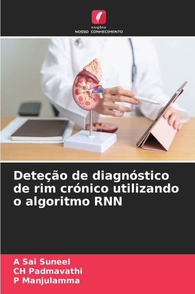 Deteï¿½ï¿½o de diagnï¿½stico de rim crï¿½nico utilizando o algoritmo RNN