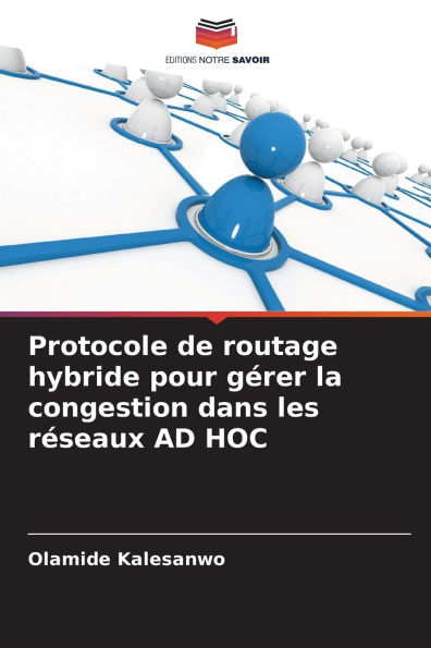 Protocole de routage hybride pour gï¿½rer la congestion dans les rï¿½seaux AD HOC