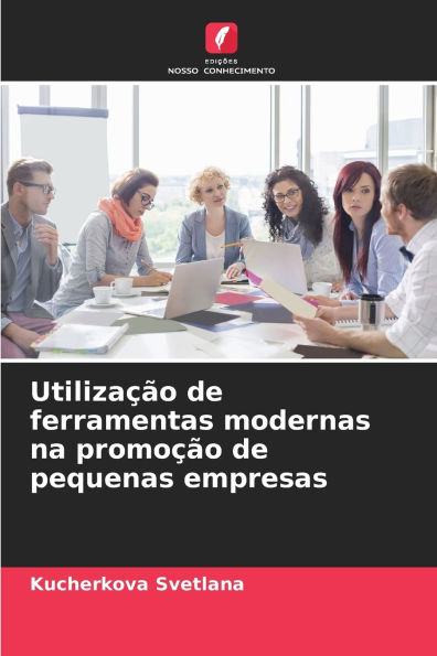 Utilizaï¿½ï¿½o de ferramentas modernas na promoï¿½ï¿½o de pequenas empresas