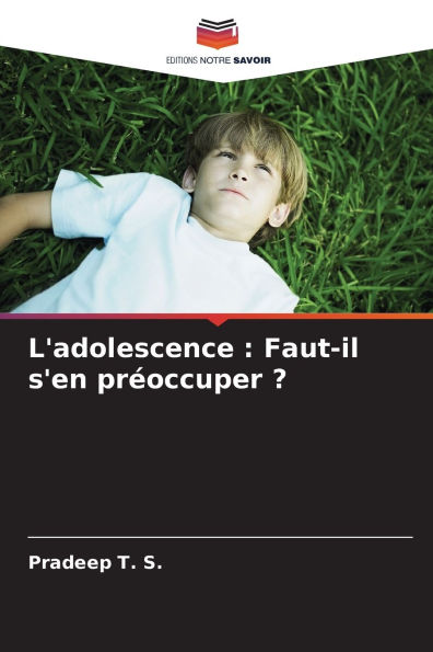 L'adolescence: Faut-il s'en prï¿½occuper ?