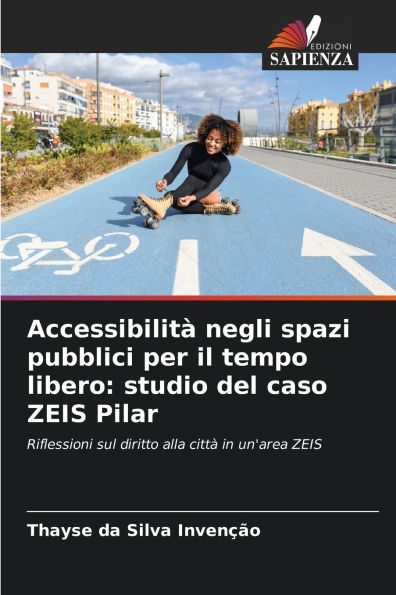 Accessibilitï¿½ negli spazi pubblici per il tempo libero: studio del caso ZEIS Pilar