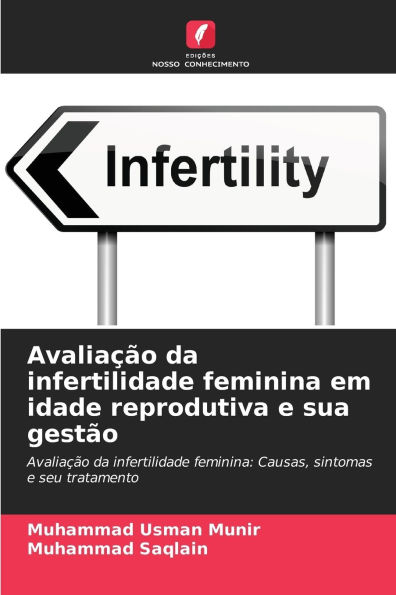 Avaliaï¿½ï¿½o da infertilidade feminina em idade reprodutiva e sua gestï¿½o