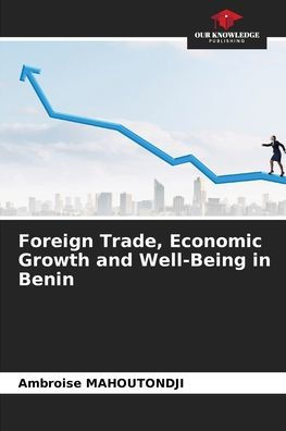 Foreign Trade, Economic Growth and Well-Being in Benin