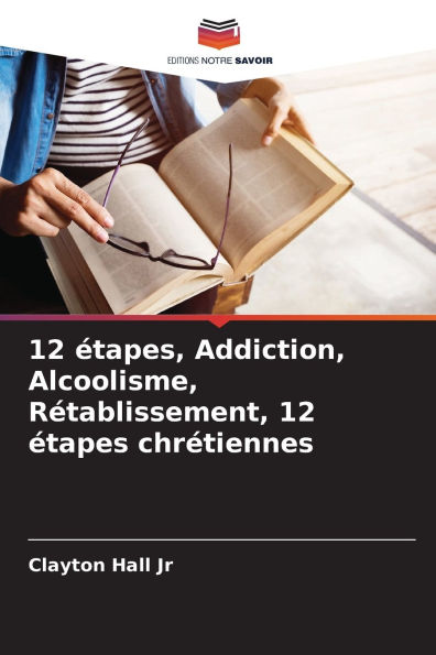 12 ï¿½tapes, Addiction, Alcoolisme, Rï¿½tablissement, 12 ï¿½tapes chrï¿½tiennes