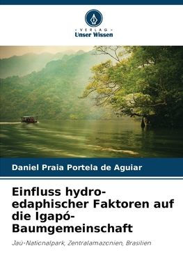 Einfluss hydro-edaphischer Faktoren auf die Igapï¿½-Baumgemeinschaft